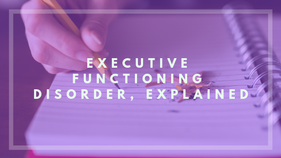 Executive functioning disorder, explained – eSpecial Needs