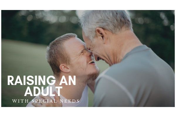 How to raise an adult with special needs